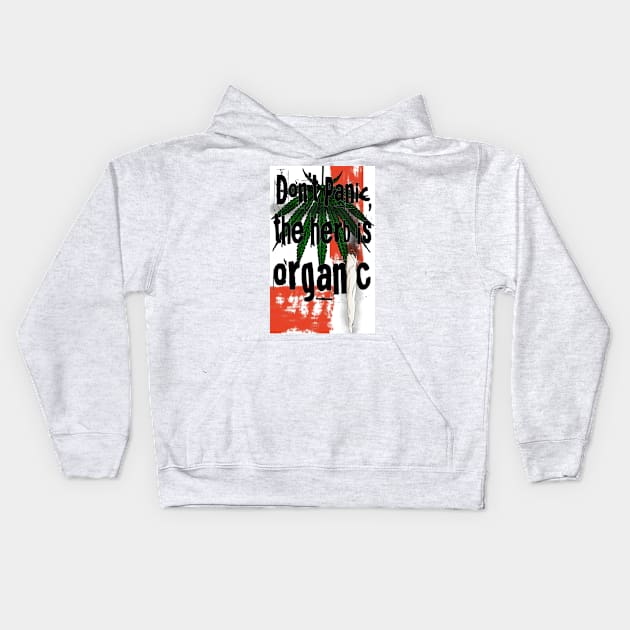 Don't panic, the herb is organic Kids Hoodie by Roxbuc